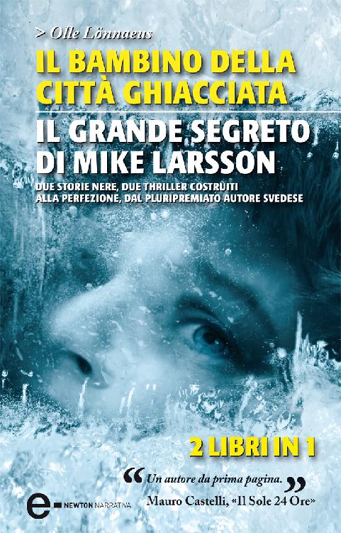 Il bambino della città ghiacciata. Il grande segreto di Mike Larsson