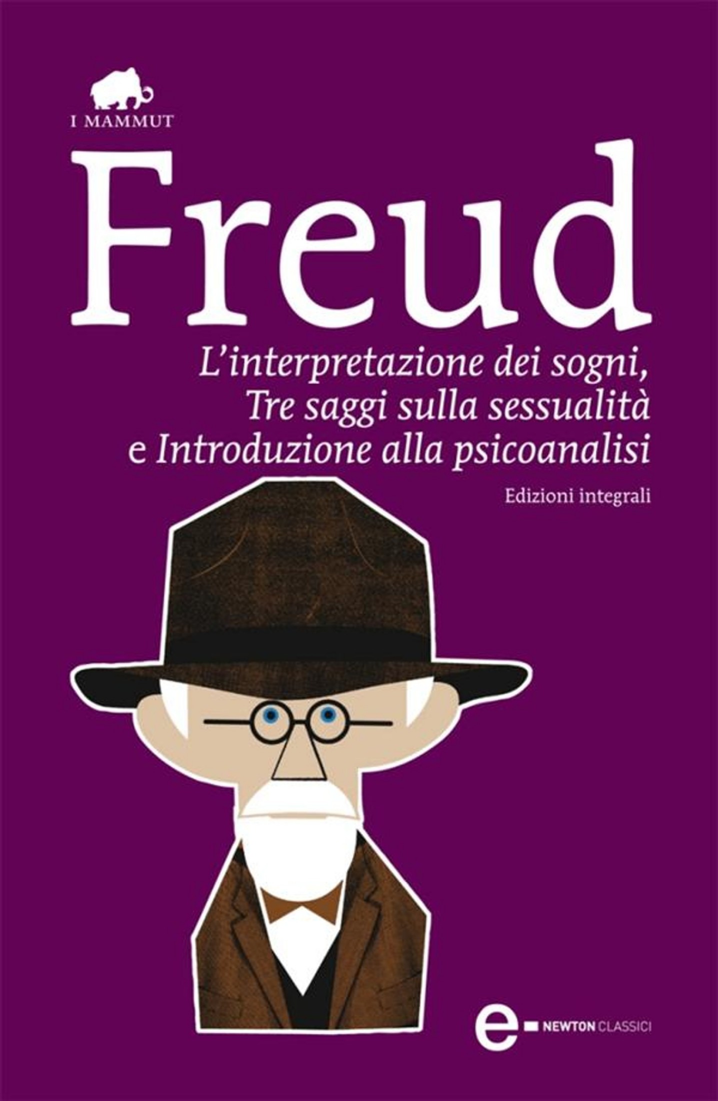 L'INTERPRETAZIONE DEI SOGNI, TRE SAGGI SULLA SESSUALITA E INTRODUZIONE ALLA PSICOANALISI