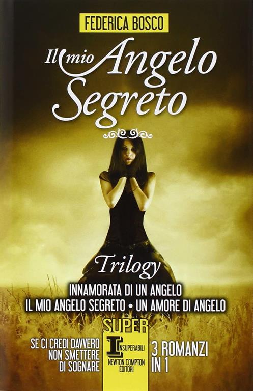 Il mio angelo segreto. Trilogy: Innamorata di un angelo-Il mio angelo segreto-Un amore di angelo