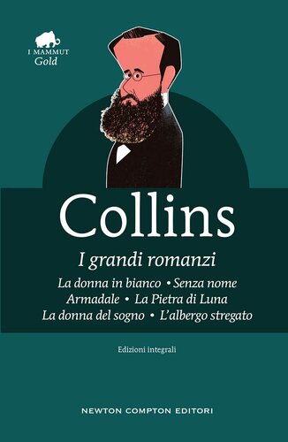 I grandi romanzi: La donna in bianco-Senza nome-Armadale-La Pietra di Luna-La donna del sogno-L'albergo stregato