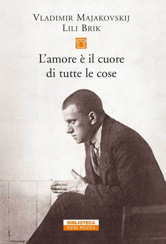 L'amore è il cuore di tutte le cose. Lettere 1915-1930