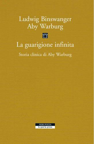 La guarigione infinita. Storia clinica di Aby Warburg