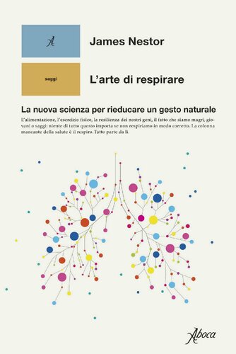 L'arte di respirare. La nuova scienza per rieducare un gesto naturale