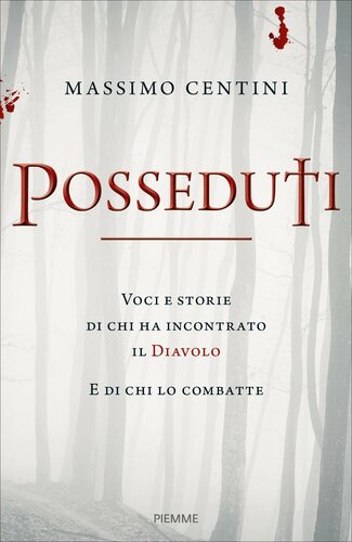 Posseduti : voci e storie di chi ha incontrato il Diavolo e di chi lo combatte