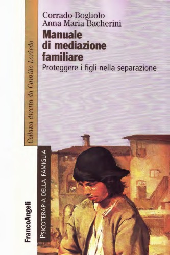 Manuale di mediazione familiare. Proteggere i figli nella separazione