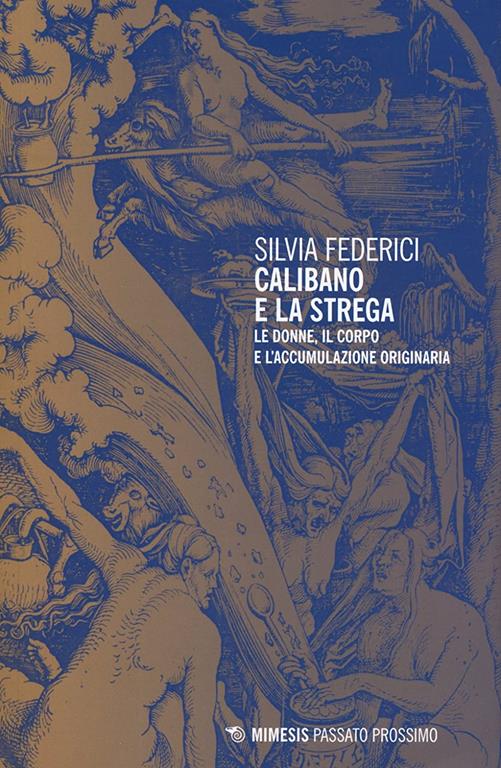 Calibano e la strega. Le donne, il corpo e l'accumulazione originaria