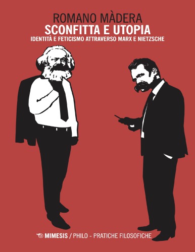 SCONFITTA E UTOPIA;IDENTITA E FETICISMO ATTRAVERSO MARX E NIETZSCHE