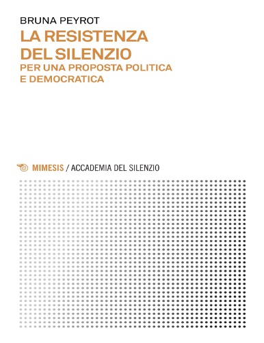 LA RESISTENZA DEL SILENZIO;PER UNA PROPOSTA POLITICA E DEMOCRATICA