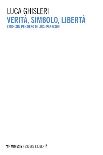 Verità, simbolo, libertà : studi sul pensiero di Luigi Pareyson