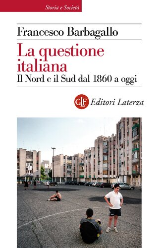 La questione italiana. Il Nord e il Sud dal 1860 a oggi