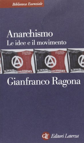 Anarchismo. Le idee e il movimento