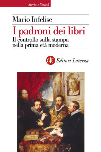 I PADRONI DEI LIBRI;IL CONTROLLO SULLA STAMPA NELLA PRIMA ETA MODERNA