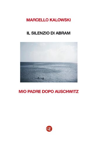 Il silenzio di Abram : mio padre dopo Auschwitz