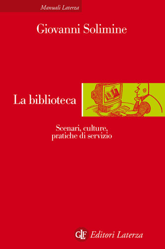 La biblioteca : scenari, culture, pratiche di servizio