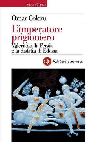 L'imperatore prigioniero : Valeriano, la Persia e la disfatta di Edessa