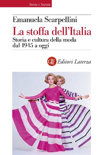 La stoffa dell'Italia. Storia e cultura della moda dal 1945 a oggi