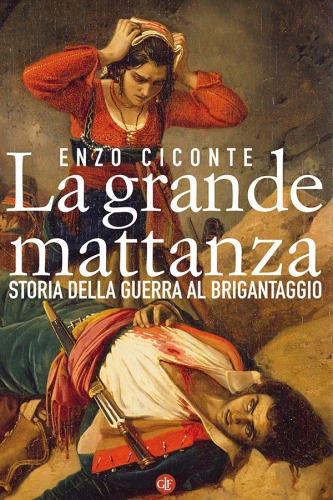 La grande mattanza. Storia della guerra al brigantaggio (Italian Edition)