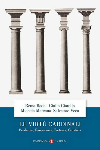 Le virtù cardinali. Prudenza, temperanza, fortezza, giustizia