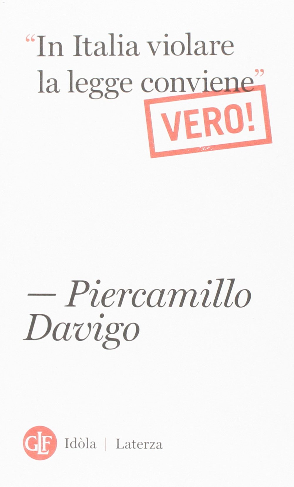 &quot;In Italia violare la legge conviene&quot;. Vero!