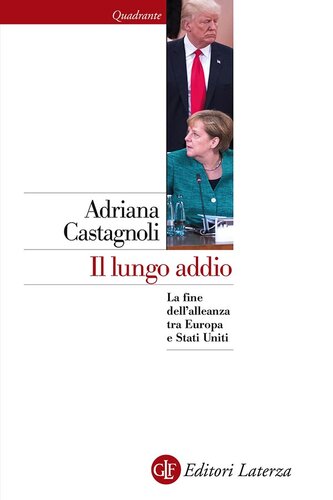 Il lungo addio : la fine dell'alleanza tra Europa e Stati Uniti