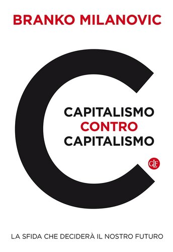 CAPITALISMO CONTRO CAPITALISMO;LA SFIDA CHE DECIDERA IL NOSTRO FUTURO