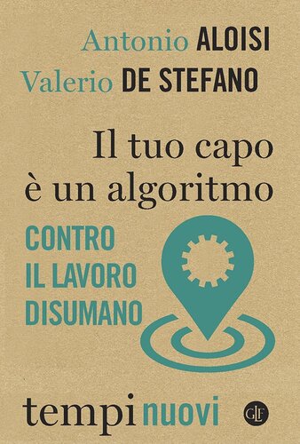 IL TUO CAPO E UN ALGORITMO;CONTRO IL LAVORO DISUMANO
