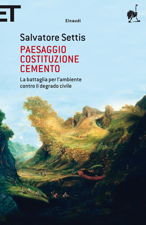 Paesaggio costituzione cemento : la battaglia per l'ambiente contro il degrado civile