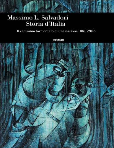 Storia d'Italia. Il cammino tormentato di una nazione. 1861-2016