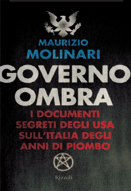 Governo ombra: I documenti segreti degli USA sull'Italia degli anni di piombo