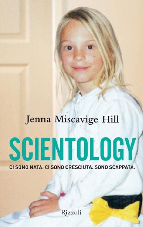 Scientology. Ci sono nata. Ci sono cresciuta. Sono scappata