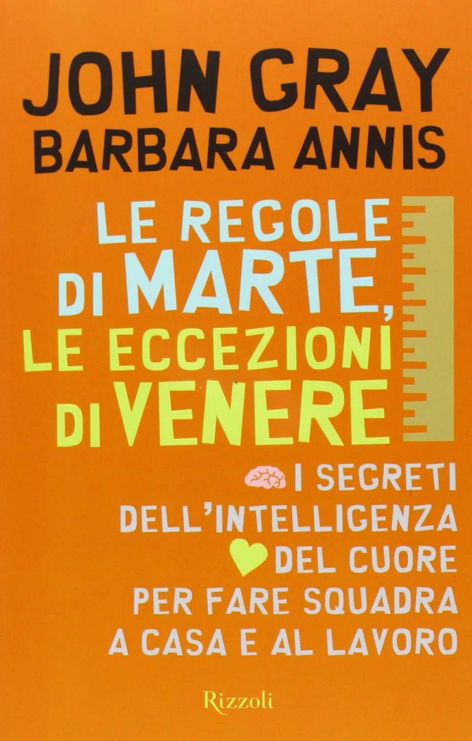 Le regole di Marte, le eccezioni di Venere : i segreti dell'intelligenza del cuore per fare squadra a casa e al lavoro