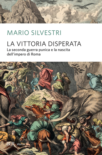 La vittoria disperata : la seconda guerra punica e la nascita dell'impero di Roma