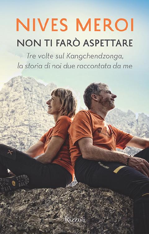 Non ti farò aspettare : tre volte sul Kangchendzonga, la storia di noi due raccontata da me