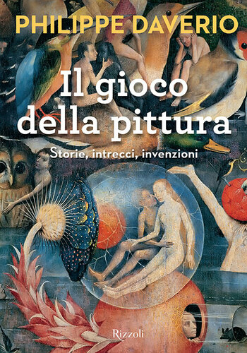 Il gioco della pittura : storie, intrecci, invenzioni