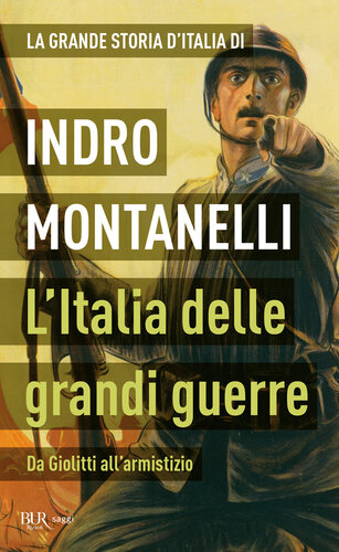 L'Italia delle grandi guerre : Da Giolitti all'armistizio