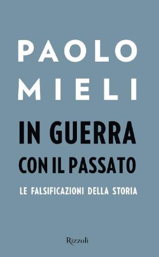 In guerra con il passato : le falsificazioni della storia