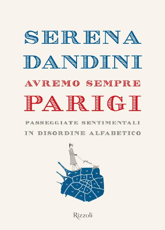 Avremo sempre Parigi : passeggiate sentimentali in disordine alfabetico