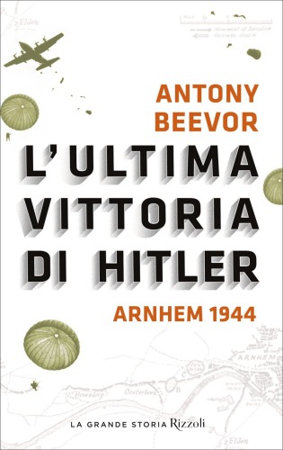 L'ultima vittoria di Hitler. Arnhem 1944