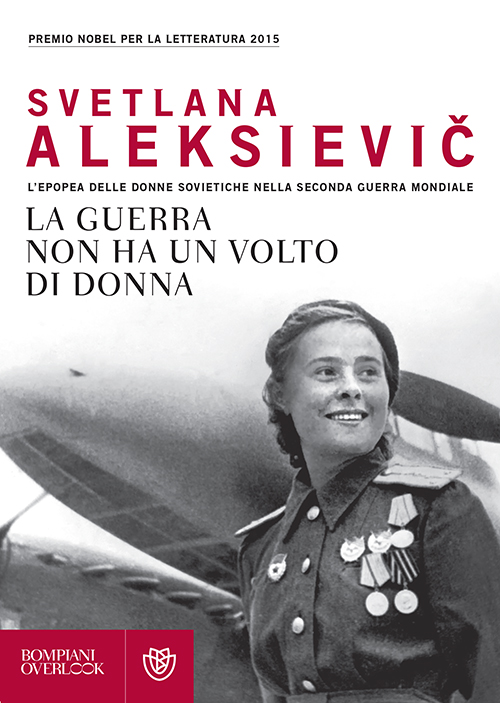 La guerra non ha volto di donna. L'epopea delle donne sovietiche nella seconda guerra mondiale