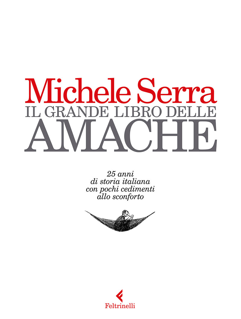 Il grande libro delle amache : 25 anni di storia italiana con pochi cedimenti allo sconforto