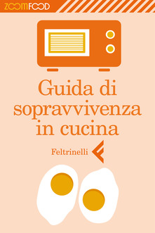 Guida di sopravvivenza in cucina.