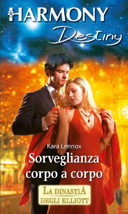 Sorveglianza corpo a corpo (LA DINASTIA DEGLI ELLIOTT Vol. 7) (Italian Edition)