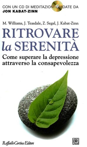 Ritrovare la serenità. Come superare la depressione attraverso la consapevolezza. Con CD Audio