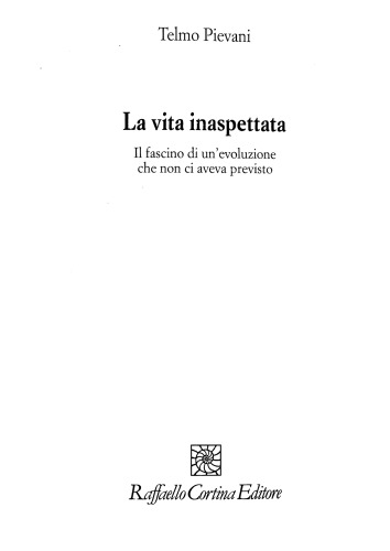 La vita inaspettata. Il fascino di un'evoluzione che non ci aveva previsto