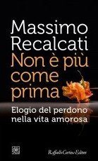 Non &egrave; pi&ugrave; come prima. Elogio del perdono nella vita amorosa