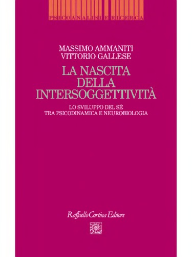 La nascita dell'intersoggettività. Lo sviluppo del sé tra psicodinamica e neurobiologia