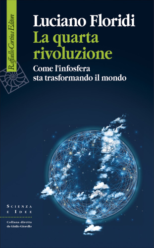 La quarta rivoluzione : come l'infosfera sta trasformando il mondo