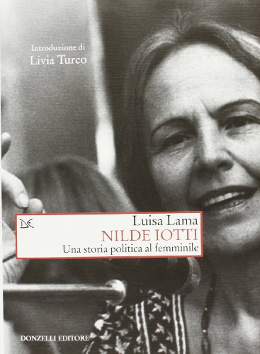 Nilde Iotti. Una storia politica al femminile