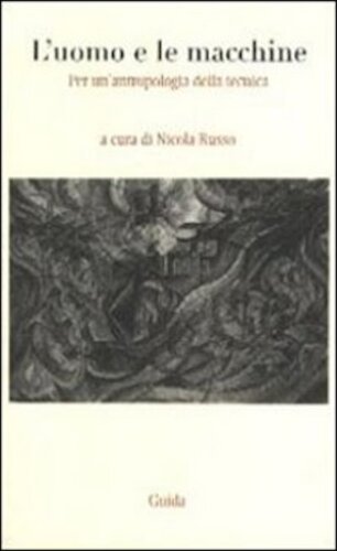 L'uomo e le macchine : per un'antropologia della tecnica