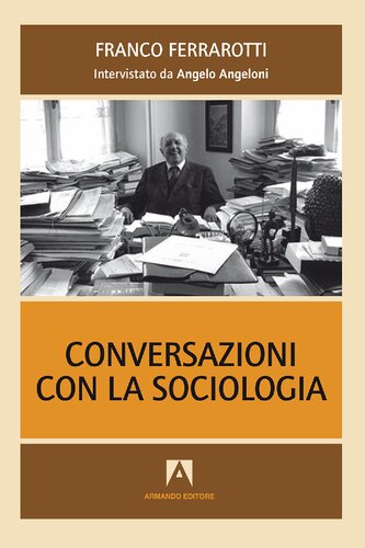 Conversazioni con la sociologia : interviste a Franco Ferrarotti